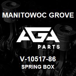V-10517-86 Manitowoc Grove SPRING BOX | AGA Parts