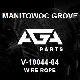 V-18044-84 Manitowoc Grove WIRE ROPE | AGA Parts