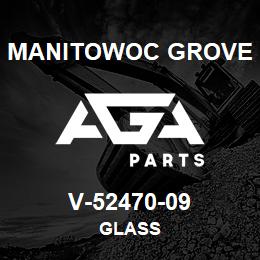 V-52470-09 Manitowoc Grove GLASS | AGA Parts