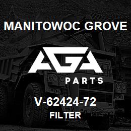 V-62424-72 Manitowoc Grove FILTER | AGA Parts