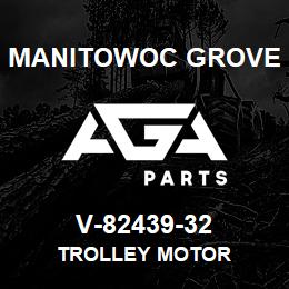 V-82439-32 Manitowoc Grove TROLLEY MOTOR | AGA Parts