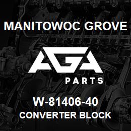 W-81406-40 Manitowoc Grove CONVERTER BLOCK | AGA Parts