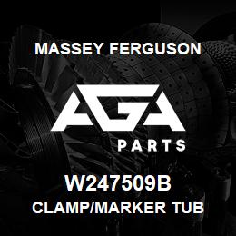 W247509B Massey Ferguson CLAMP/MARKER TUB | AGA Parts