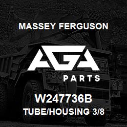 W247736B Massey Ferguson TUBE/HOUSING 3/8 | AGA Parts