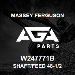 W247771B Massey Ferguson SHAFT/FEED 48-1/2 | AGA Parts