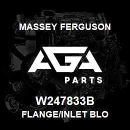 W247833B Massey Ferguson FLANGE/INLET BLO | AGA Parts