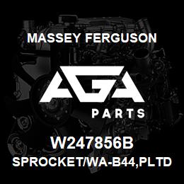 W247856B Massey Ferguson SPROCKET/WA-B44,PLTD | AGA Parts