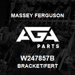 W247857B Massey Ferguson BRACKET/FERT | AGA Parts