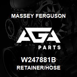 W247881B Massey Ferguson RETAINER/HOSE | AGA Parts