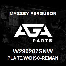 W290207SNW Massey Ferguson PLATE/W/DISC-REMAN | AGA Parts