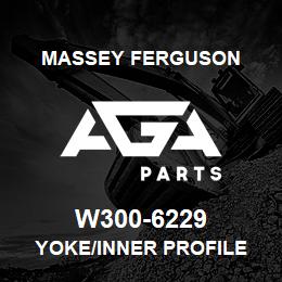 W300-6229 Massey Ferguson YOKE/INNER PROFILE | AGA Parts