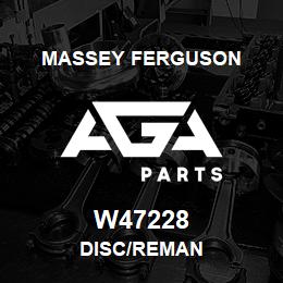 W47228 Massey Ferguson DISC/REMAN | AGA Parts