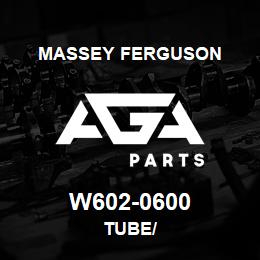 W602-0600 Massey Ferguson TUBE/ | AGA Parts