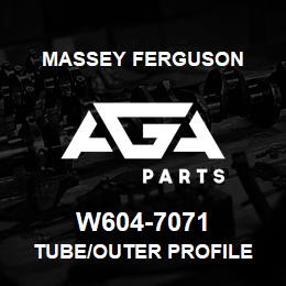 W604-7071 Massey Ferguson TUBE/OUTER PROFILE | AGA Parts