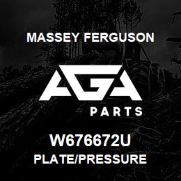 W676672U Massey Ferguson PLATE/PRESSURE | AGA Parts