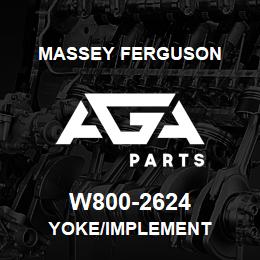 W800-2624 Massey Ferguson YOKE/IMPLEMENT | AGA Parts