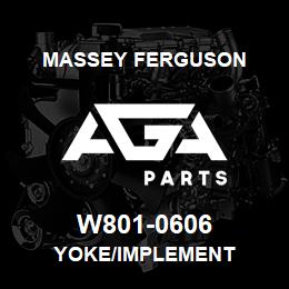 W801-0606 Massey Ferguson YOKE/IMPLEMENT | AGA Parts