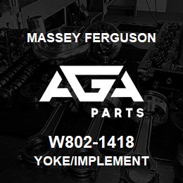 W802-1418 Massey Ferguson YOKE/IMPLEMENT | AGA Parts