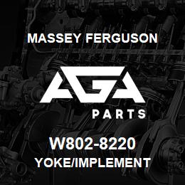 W802-8220 Massey Ferguson YOKE/IMPLEMENT | AGA Parts