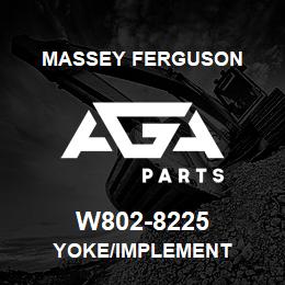 W802-8225 Massey Ferguson YOKE/IMPLEMENT | AGA Parts