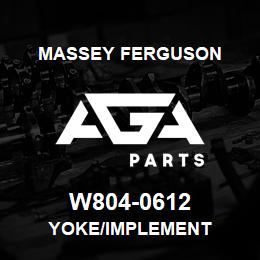 W804-0612 Massey Ferguson YOKE/IMPLEMENT | AGA Parts