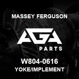 W804-0616 Massey Ferguson YOKE/IMPLEMENT | AGA Parts