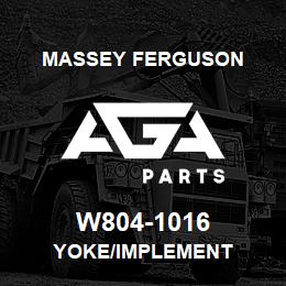 W804-1016 Massey Ferguson YOKE/IMPLEMENT | AGA Parts