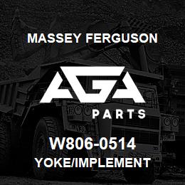 W806-0514 Massey Ferguson YOKE/IMPLEMENT | AGA Parts