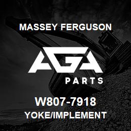 W807-7918 Massey Ferguson YOKE/IMPLEMENT | AGA Parts