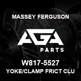 W817-5527 Massey Ferguson YOKE/CLAMP FRICT CLUTCH | AGA Parts