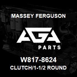 W817-8624 Massey Ferguson CLUTCH/1-1/2 ROUND | AGA Parts