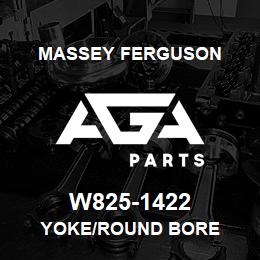 W825-1422 Massey Ferguson YOKE/ROUND BORE | AGA Parts