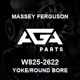 W825-2622 Massey Ferguson YOKE/ROUND BORE | AGA Parts