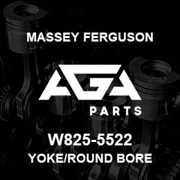 W825-5522 Massey Ferguson YOKE/ROUND BORE | AGA Parts