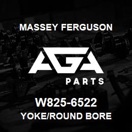 W825-6522 Massey Ferguson YOKE/ROUND BORE | AGA Parts