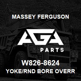 W826-8624 Massey Ferguson YOKE/RND BORE OVERR CLUT | AGA Parts