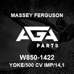 W850-1422 Massey Ferguson YOKE/500 CV IMP/14,1-3/8 | AGA Parts