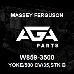 W859-3500 Massey Ferguson YOKE/500 CV/35,STK BORE, | AGA Parts