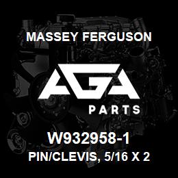 W932958-1 Massey Ferguson PIN/CLEVIS, 5/16 X 2 | AGA Parts