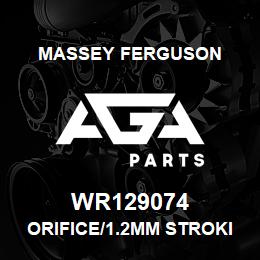 WR129074 Massey Ferguson ORIFICE/1.2MM STROKING | AGA Parts