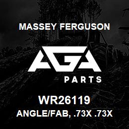 WR26119 Massey Ferguson ANGLE/FAB, .73X .73X.134 | AGA Parts