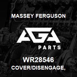 WR28546 Massey Ferguson COVER/DISENGAGE, | AGA Parts