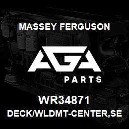 WR34871 Massey Ferguson DECK/WLDMT-CENTER,SEAT | AGA Parts