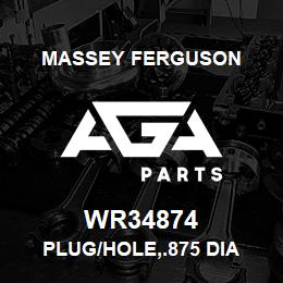 WR34874 Massey Ferguson PLUG/HOLE,.875 DIA | AGA Parts