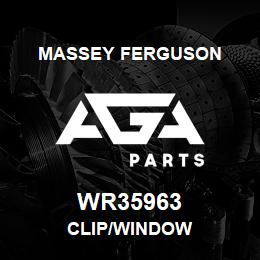 WR35963 Massey Ferguson CLIP/WINDOW | AGA Parts