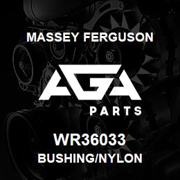 WR36033 Massey Ferguson BUSHING/NYLON | AGA Parts