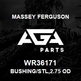 WR36171 Massey Ferguson BUSHING/STL,2.75 OD X | AGA Parts