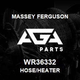 WR36332 Massey Ferguson HOSE/HEATER | AGA Parts