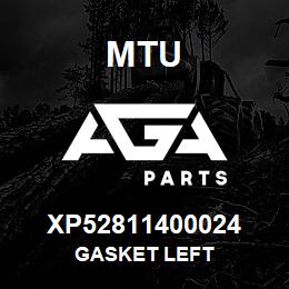 XP52811400024 MTU GASKET LEFT | AGA Parts