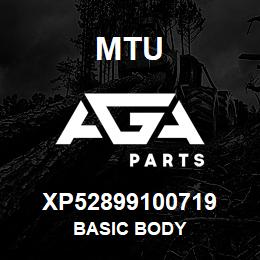 XP52899100719 MTU BASIC BODY | AGA Parts